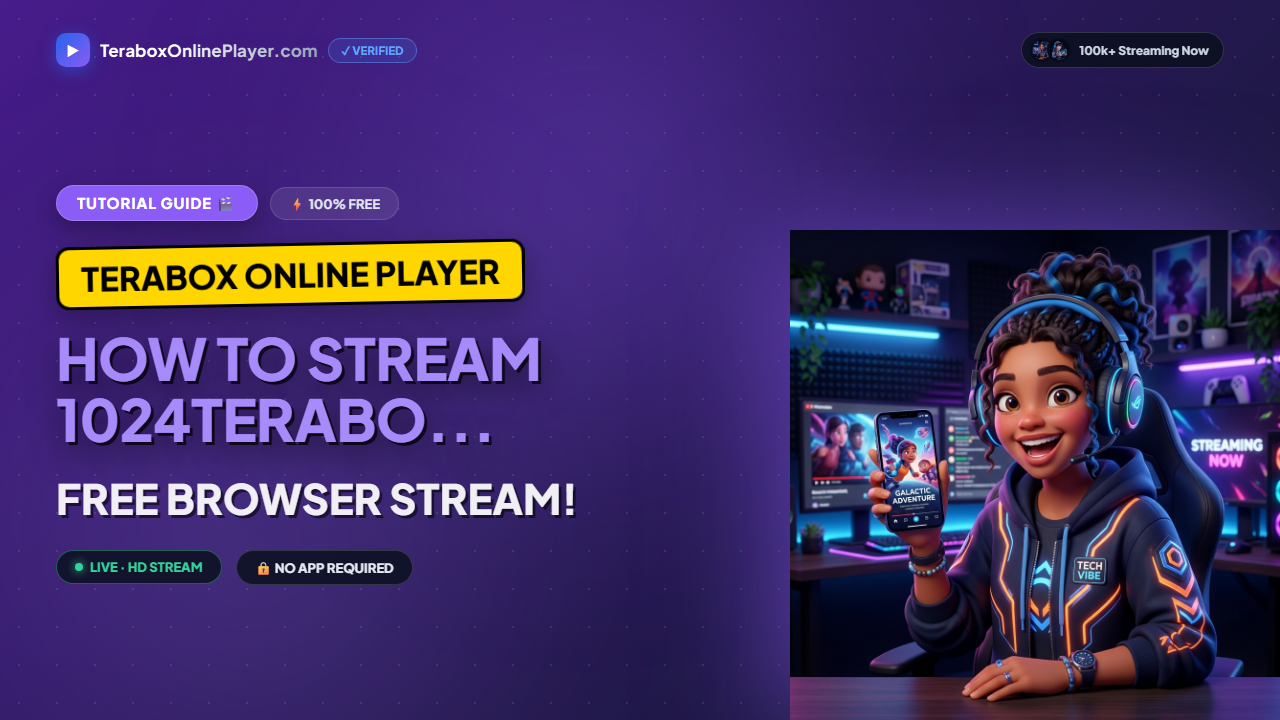 How to stream 1024TeraBox videos without app requirement — Complete 2026 Browser Guide
